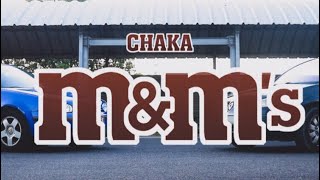 CHAKA – M&M’s